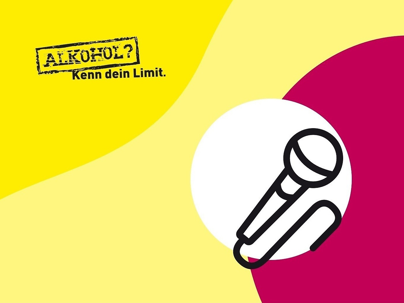 In einem weißen Kreis ist ein Mikrofon. Der Hintergrund ist gelb-pink mit dem Logo "Alkohol? Kenn dein Limit."